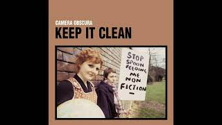 CAMERA OBSCURA - Keep It Clean