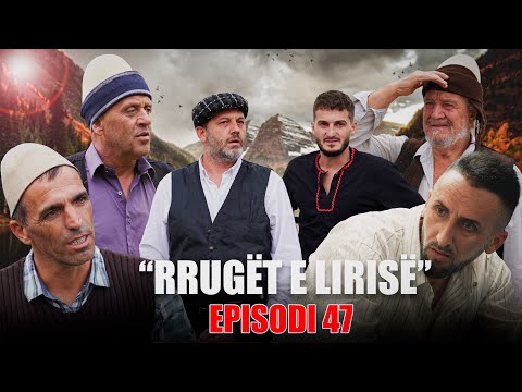 Rrugët e Lirisë - Episodi 47 (Tregime të Vjetra)