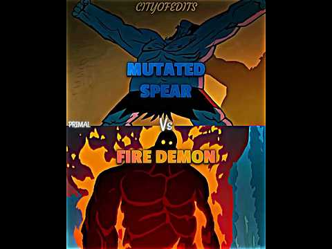 Mutated Spear vs Fire Demon #primal #vsedit #vsbattle #wis #wisedit #whoisstronger #whoisstrongest