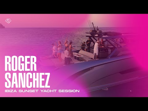 Roger Sanchez - Ibiza Sunset Yacht Session