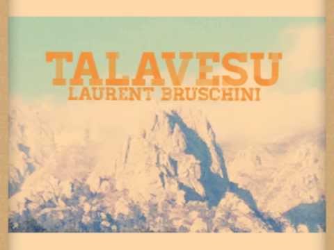 LAURENT BRUSCHINI  ✪ TALAVESU