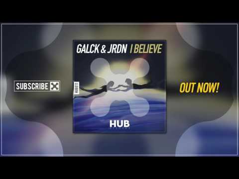 Galck & JRDN - I Believe (Original Mix) [HUB Records]
