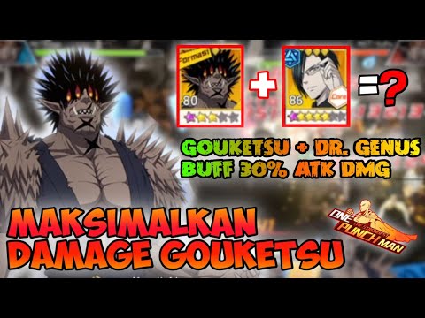 Maksimal kan Damage Gouketsu Dengan Dr. Genus - Buff 30% Atk | One Punch Man The Strongest