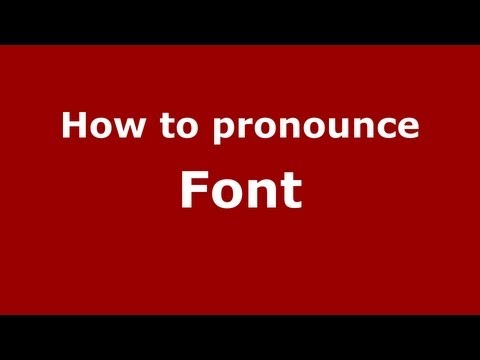 How to pronounce Font