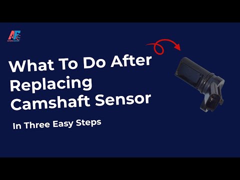 What To Do After Replacing Camshaft Sensor