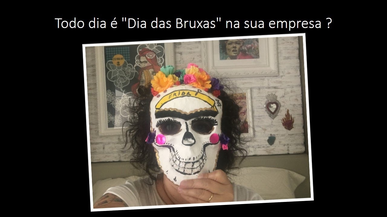 Todo dia e "Dia das Bruxas" na sua empresa ?