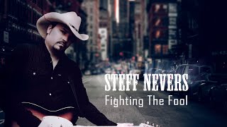 STEFF NEVERS - FIGHTIN' THE FOOL