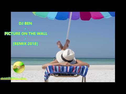 DJ BEN - PICTURE ON THE WALL - [REMIX 2018]