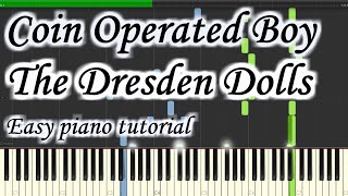 Coin Operated Boy - The Dresden Dolls - Very easy and simple piano tutorial synthesia cover
