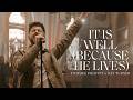 It Is Well Because He Lives Tommee Profitt X Bay Turner