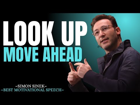 Look Up, Move Ahead || Best Motivational Speech Motivational Speech By Simon Sinek ||#motivation