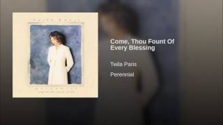 131 TWILA PARIS Come, Thou Fount Of Every Blessing