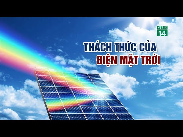 Thách thức của điện mặt trời| VTC14