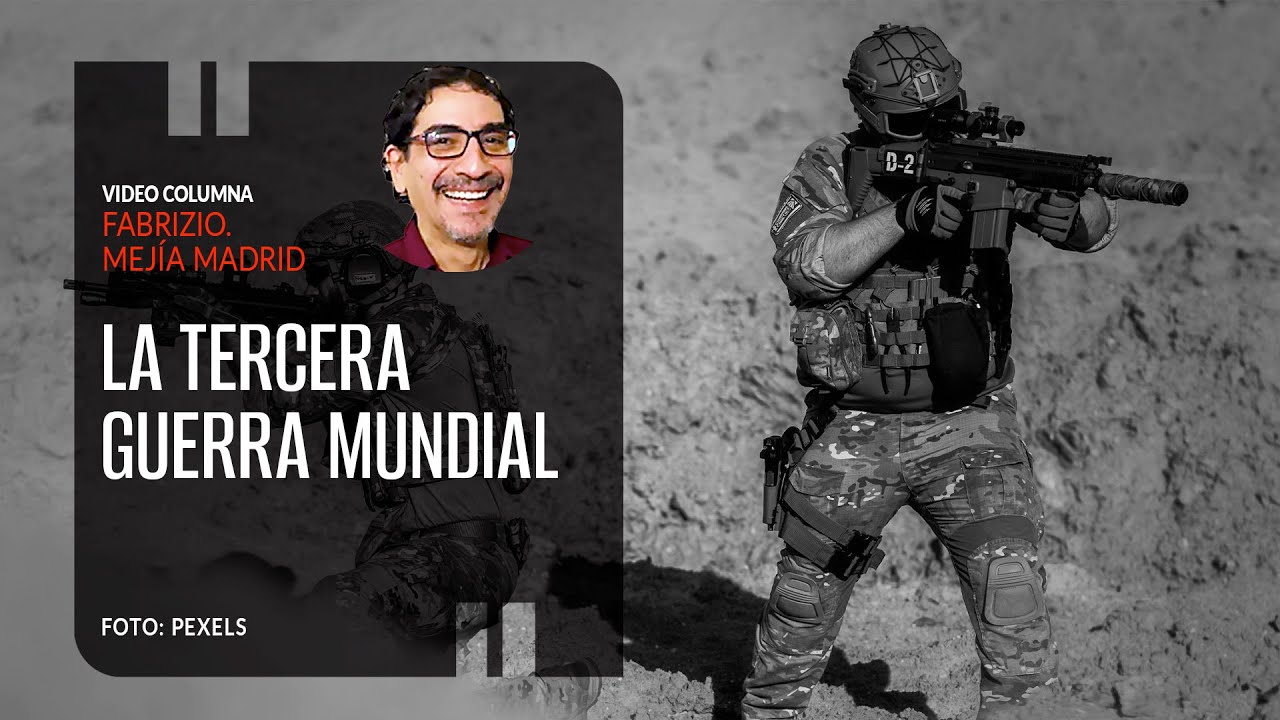 La Tercera Guerra Mundial. Por Fabrizio Mejía