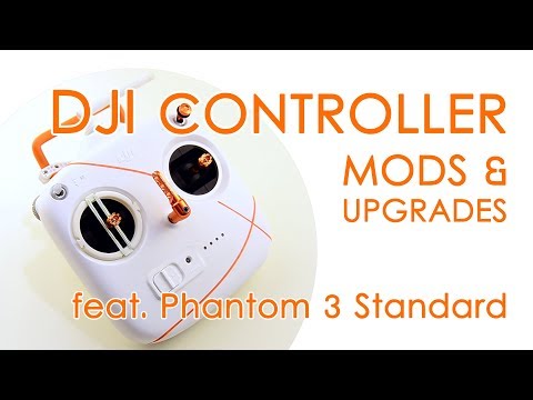DJI controller mods: easy mods and upgrades for a unique controller (ft. Phantom 3 S) - QUICK GUIDE