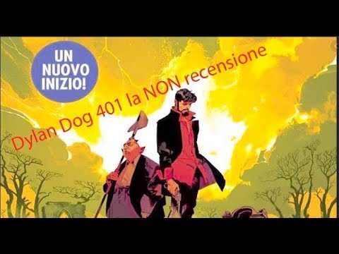 Dylan Dog N° 401 la NON recensione