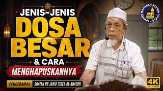 Jenis Jenis Dosa Besar Dan Cara Menghapuskannya - Tuan Guru Shaikh Dr Jahid Sidek Al-Khalidi