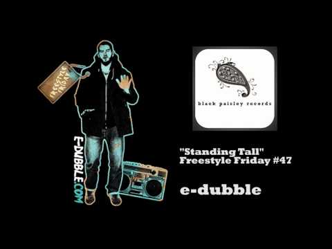 e-dubble - Standing Tall (Freestyle Friday #47)
