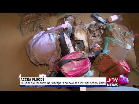 Accra Floods: 14-year old recounts her escape, and how she lost her school items.