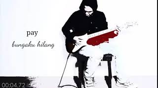 Download lagu Pay - bungaku hilang mp3 Download lagu Pay - bungaku hilang mp3