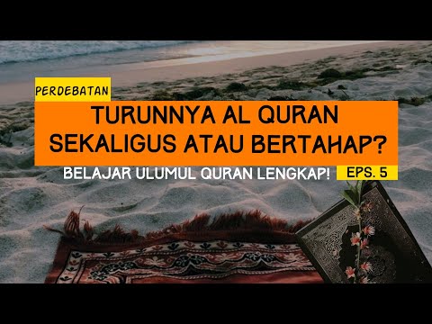 PERDEBATAN TURUNNYA AL QURAN (Belajar Ulumul Quran Eps. 5)