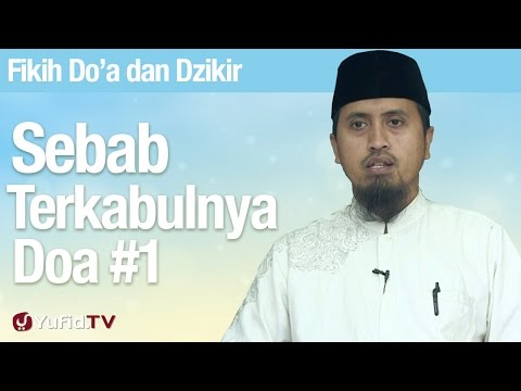 Kajian Fikih Doa dan Dzikir: Sebab Terkabulnya Doa Bagian 1 - Ustadz Abdullah Zaen, MA