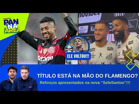 FLA BATE TIMÃO E MANTÉM LIDERANÇA!; QUAL É O ATAQUE IDEAL DO PEIXE?; RENATO NO GRÊMIO! | PAN NA ÁREA