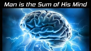 Man Is The Sum of His Mind - As a Man Thinketh - Law of Attraction