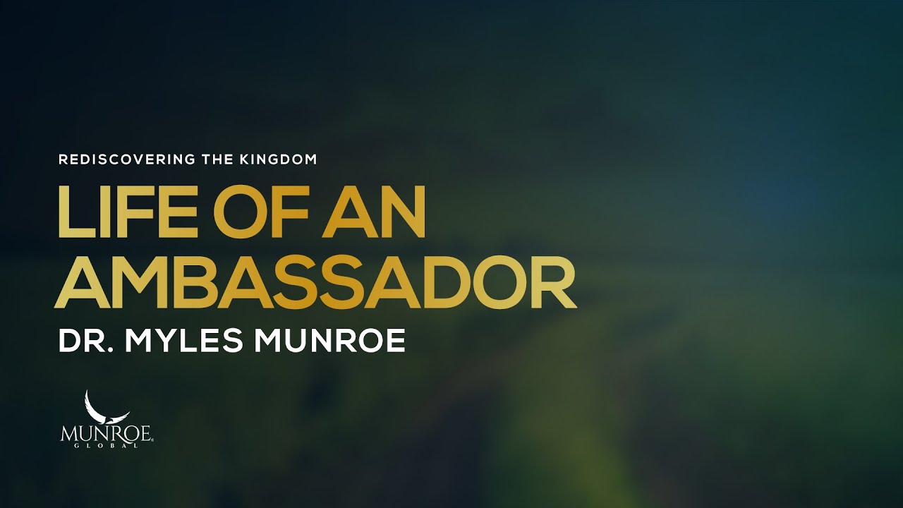 Life of An Ambassador | Dr. Myles Munroe