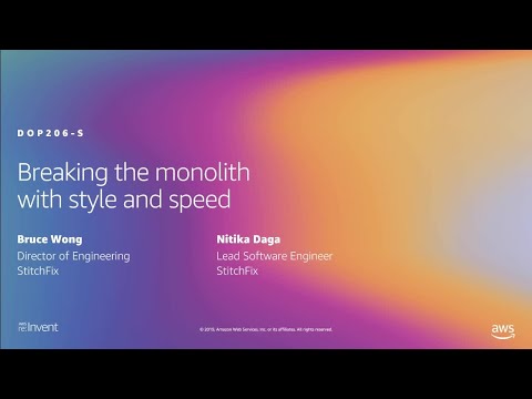 AWS re:Invent 2019: Breaking the monolith with style and speed (DOP206-S)