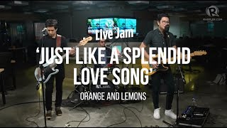Orange and Lemons – &#39;Just Like A Splendid Love Song&#39;