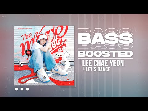 LEE CHAE YEON (이채연) - LET'S DANCE [BASS BOOSTED]
