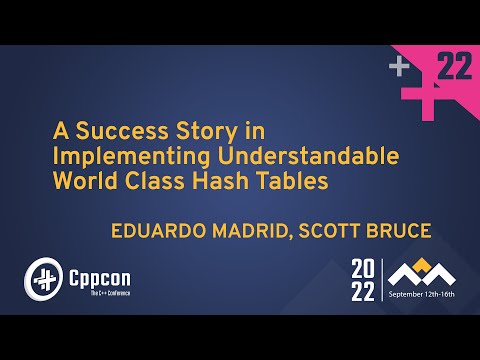 Implementing Understandable World Class Hash Tables in C++ - Eduardo Madrid, Scott Bruce CppCon 2022