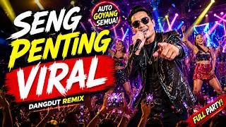 Download lagu SENG PENTING VIRAL 🔥 DANGDUT REMIX PALING BIKIN GOYANG! | FULL PARTY NONSTOP mp3