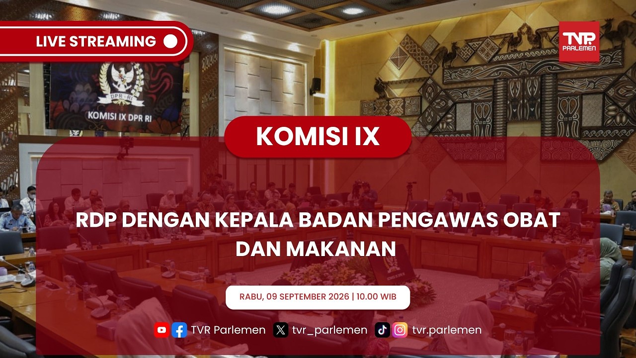 KOMISI IX DPR RI - RDP DENGAN KEPALA BADAN PENGAWAS OBAT DAN MAKANAN