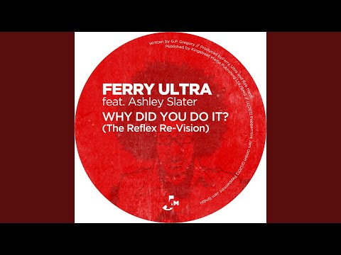 Why Did You Do It? (The Reflex Re-Vision)