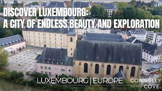 Discover Luxembourg: A City of Endless Beauty and Exploration | Luxembourg | Europe