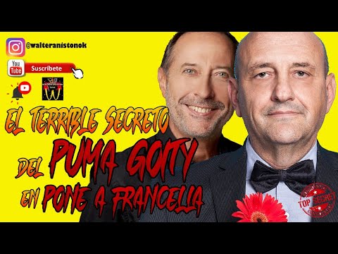 EL TERRIBLE SECRETO DEL PUMA GOITY EN PONE A FRANCELLA