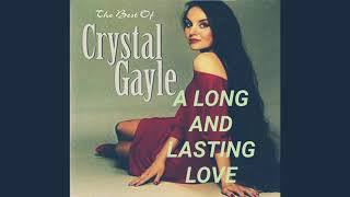 Crystal Gayle -  A Long And Lasting Love with Lyrics