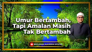 Download lagu 'Umur Bertambah, Tapi Amalan Masih Tak Bertambah” - Dato' Ustaz Badli Shah Alauddin mp3 Download lagu 'Umur Bertambah, Tapi Amalan Masih Tak Bertambah” - Dato' Ustaz Badli Shah Alauddin mp3