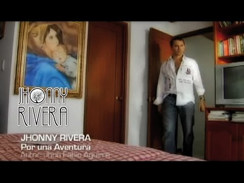 Jhonny Rivera-Por una aventura ( Video Oficial)