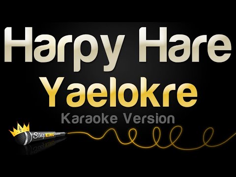 Yaelokre - Harpy Hare (Karaoke Version)