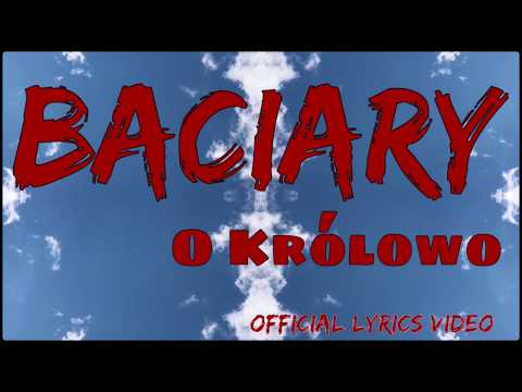 Baciary - O Królowo (Official Lyrics Video)