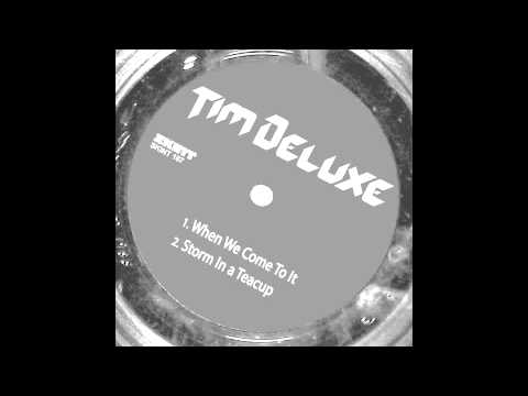 Tim Deluxe - When We Come To It