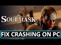 How To Fix Soulmask Crashing on PC | Fix Soulmask Crashing At Startup/Crashes To Desktop