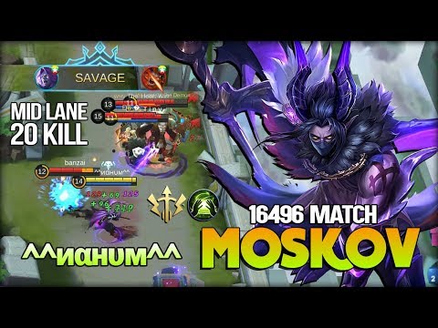 SAVAGE Moskov 16496 Match!! Mid Lane? 20 Kill is Real by ^^иαнυм^^ - Mobile Legends