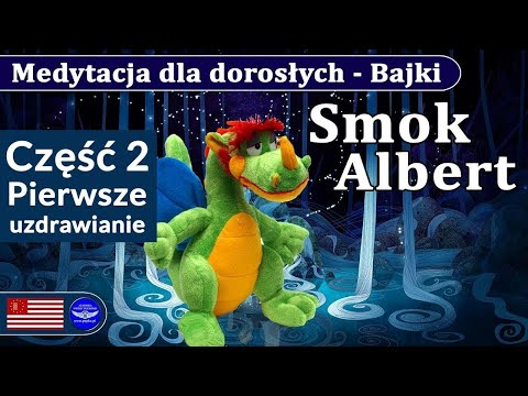 [POPKO TV – Zdrowie i Sukces] Medytacja bajka dla dorosłych  Smok Albert  cz  2   Pierwsze Uzdrawianie