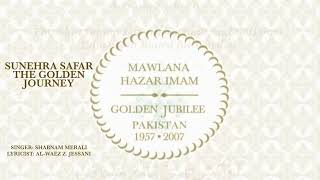 Shabnam Merali | Sunehra Safar |The Golden Journey | A Tribute to 50 Years of Imamat (Audio Only)