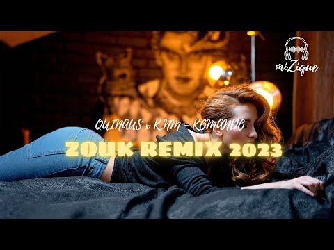 QUINAUS x K.NM - KOMANDO ( ZOUK REMIX ) 2023