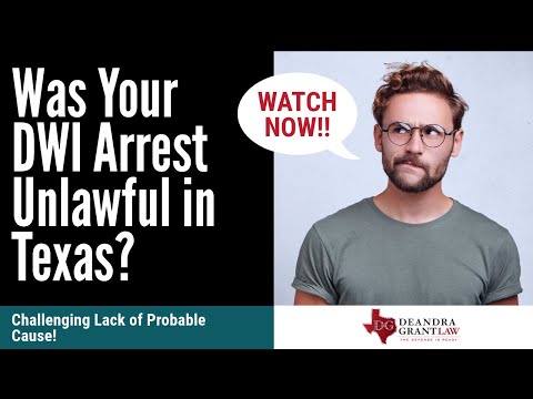 Was Your DWI Arrest Unlawful in Texas? Challenging Lack of Probable Cause!
